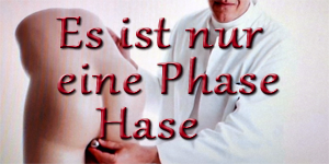 Es ist nur eine Phase Hase EsistnureinePhaseHase