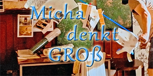 Micha denkt Groß MichadenktGroß